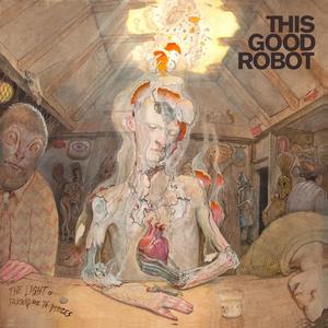 This Good Robot - The Light is Taking Me To Pieces This Good Robot - The Light is Taking Me To Pieces